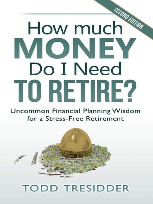 Title details for How Much Money Do I Need to Retire? by Todd Tresidder - Available